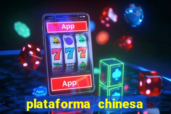 plataforma chinesa do jogo do tigrinho